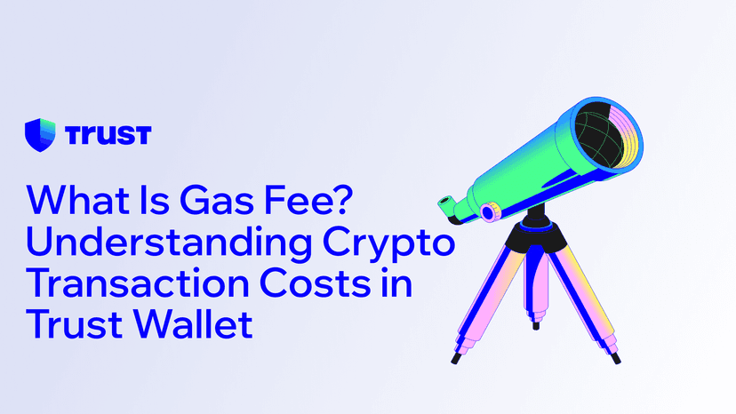 ¿Qué es el gas fee? Entiende los costos de transacción cripto en Trust Wallet