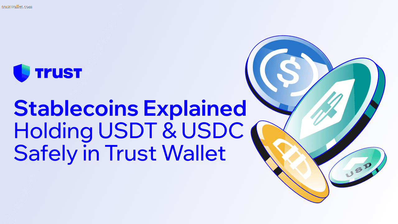 Stablecoins Explained: Holding USDT & USDC Safely in Trust Wallet